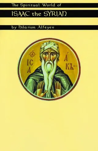 The Spiritual World Of Isaac The Syrian