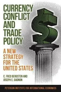 Currency Conflict and Trade Policy – A New Strategy for the United States
