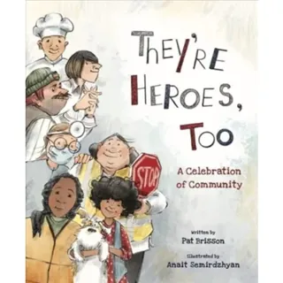 They're Heroes Too – A Celebration of Community