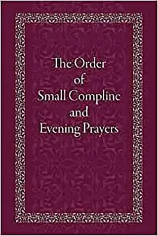 Order of Small Compline and Evening Prayers