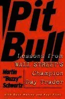 Pit Bull: Lessons from Wall Street's Champion Trader