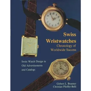 Swiss Wristwatches : Chronology of Worldwide Success