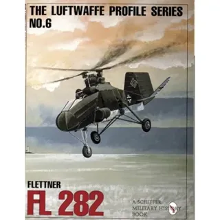 The Luftwaffe Profile Series, No. 6 : Flettner Fl 282