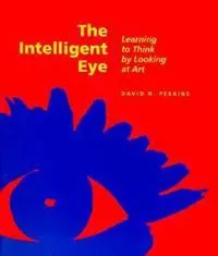 The Intelligent Eye – Learning to Think by Looking  at Art