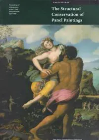 The Structural Conservation of Panel Paintings – Proceedings of a Symposium at the J. Paul Getty Museum, April 1995