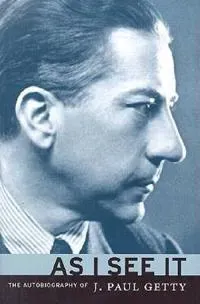As I See It – The Autobiography of J.Paul Getty