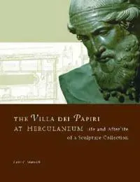 The Villa del Papiri at Herculaneum – Life and Afterlife of a Sculpture Collection