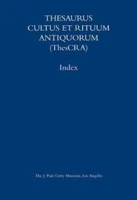 Thesaurus Cultus et Rituum Antiquorum – Abbreviations and Index