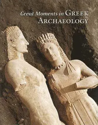 Great Moments in Greek Archaeology