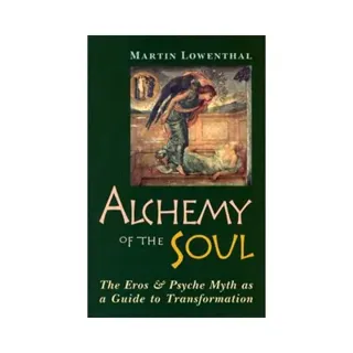 Alchemy of the Soul: The Eros and Psyche Myth as a Guide to Transformation
