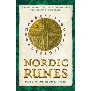 Nordic runes - understanding casting and interpreting the ancient viking or