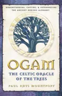 Ogam: The Celtic Oracle of the Trees