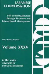 Japanese Conversation--Self-Contextualization Through Structure and Interactional Management