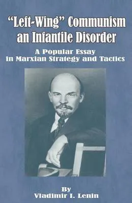 Left-Wing Communism, an Infantile Disorder