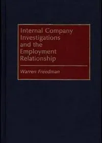 Internal Company Investigations and the Employment Relationship