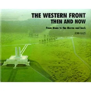 Western Front: Then and Now - From Mons to the Marne and Back