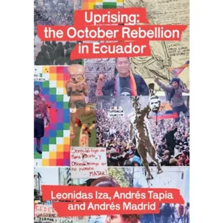 Uprising: the October Rebellion in Ecuador