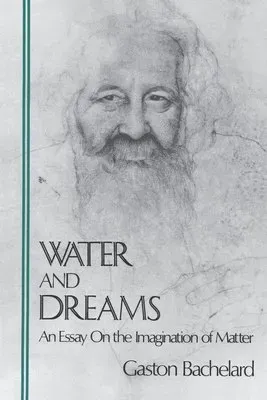 Water and Dreams an Essay on the Imagination of Matter