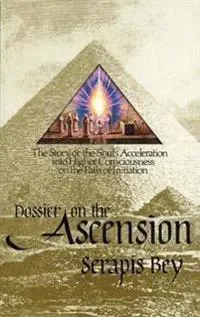 Dossier On Ascension: The Story Of The Soul's Acceleration I