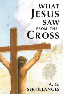 What Jesus Saw from the Cross