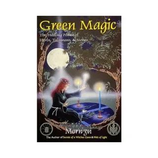 Green Magic: The Healing Power Of Herbs, Talismans & Stones