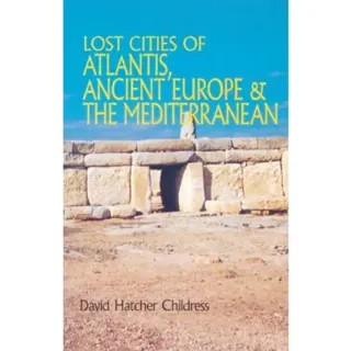 Lost Cities of Atlantis, Ancient Europe & the Mediterranean