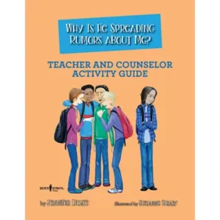 Why is He Spreading Rumors About Me? - Teacher and Counselor Activity Guide