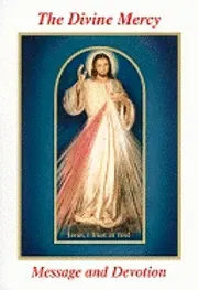 The Divine Mercy Message and Devotion: With Selected Prayers from the Diary of St. Maria Faustina Kowalska