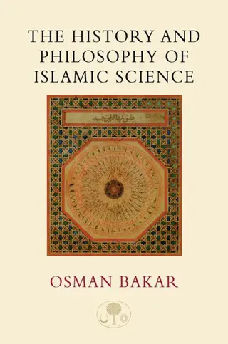 The History and Philosophy of Islamic Science
