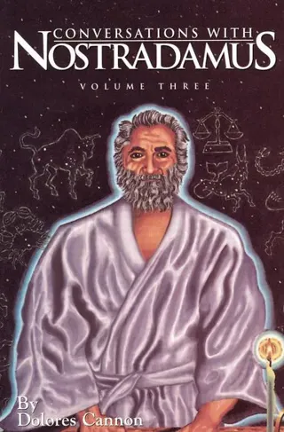 Conversations with Nostradamus:  Volume 3