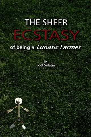 The Sheer Ecstasy of Being a Lunatic Farmer