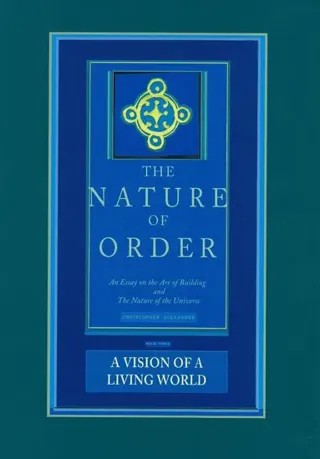 The Nature of Order, Book Three: a Vision of a Living World