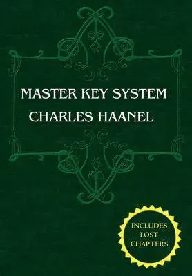The Master Key System (Unabridged Ed. Includes All 28 Parts) by Charles Haanel