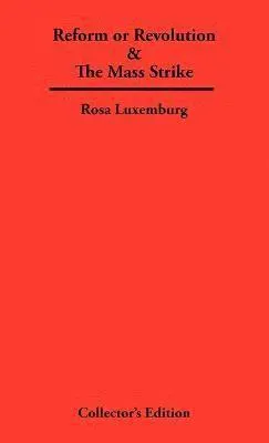 Reform or Revolution & The Mass Strike