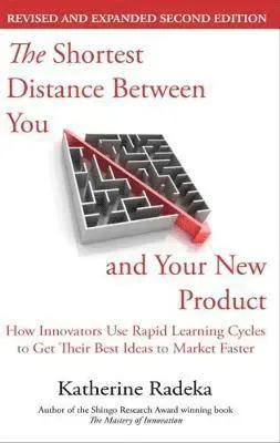 The Shortest Distance Between You and Your New Product, 2nd Edition