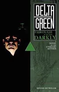 Delta Green: Through a Glass, Darkly
