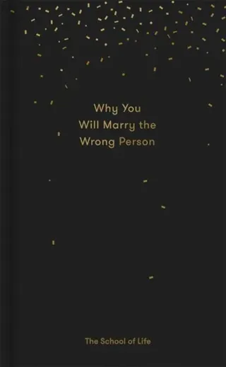 Why You Will Marry the Wrong Person