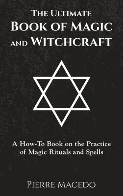 The Ultimate Book of Magic and Witchcraft