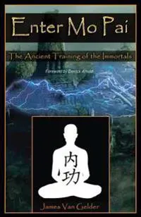 Enter Mo Pai: The Ancient Training of the Immortals