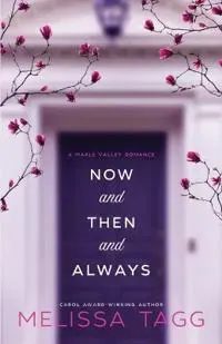 Now and Then and Always: A Maple Valley Romance