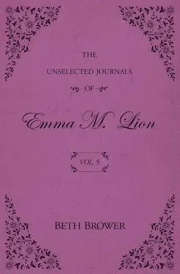 The Unselected Journals of Emma M. Lion