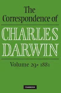 The Correspondence of Charles Darwin: Volume 29, 1881