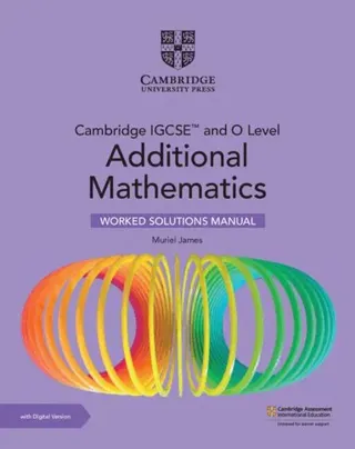 Cambridge IGCSE™ and O Level Additional Mathematics Worked Solutions Manual with Digital Version (2 Years' Access)