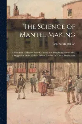 Science of Mantel Making