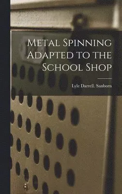 Metal Spinning Adapted to the School Shop