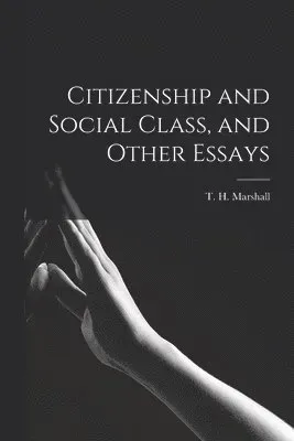 Citizenship and Social Class, and Other Essays