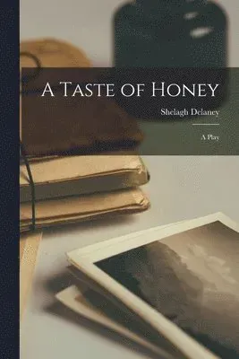 A Taste of Honey: a Play