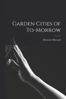 Garden Cities of To-morrow