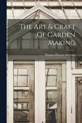 Art & Craft Of Garden Making