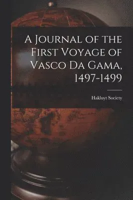 Journal of the First Voyage of Vasco Da Gama, 1497-1499